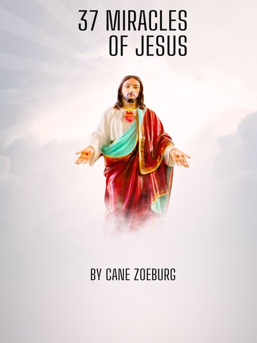 Title details for The 37 MIRACLES OF JESUS by Cane Zoeburg - Available